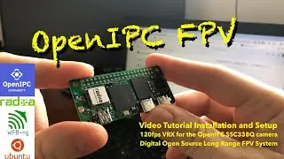 Introducing OpenIPC Radxa Zero 3w - World’s Smallest 120fps VRX Video Tutorial Part 1