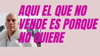 Aquí el que no vende es porque no quiere