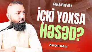 ⛔ Hansı daha böyük günahdır? İÇKİ YOXSA HƏSƏD.. 🌿 Rəşad Hümbətov