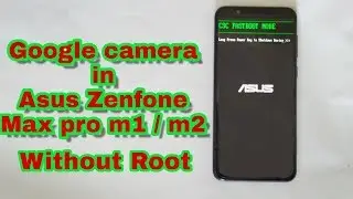How to install Google Camera In Asus Zenfone Max pro M1 or M2  | Asif Mahadi