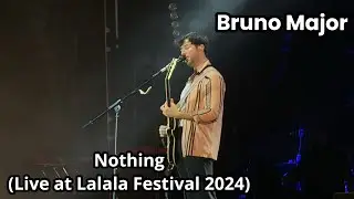 Bruno Major - Nothing (Live at Lalala Festival 2024)