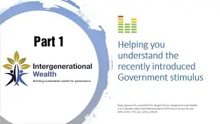 Intergenerational Wealth - Helping you understand the recently introduced Government stimulus(Part1)