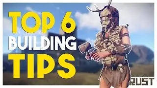 Rust - Top 6 Building Tips (After Update) - Rust Base Building!