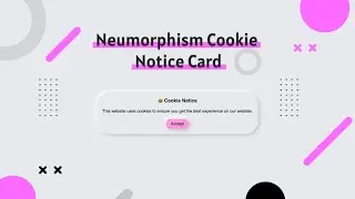 Neumorphism Cookie Notice Card |amanselfcoder