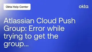 Atlassian Cloud Push Group: Error while trying to get the group with the externalId | Okta Support