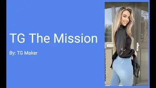 TG/TF Caption -  The Mission