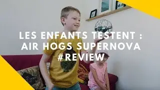 LES ENFANTS TESTENT : AIR HOGS | SUPERNOVA #review