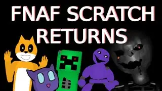 FNAF Scratch RETURNS With a VENGEANCE...