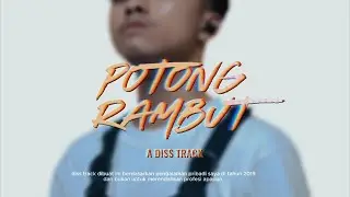 POTONG RAMBUT [A DISS TRACK]