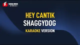 Shaggydog - Hey Cantik (Karaoke)