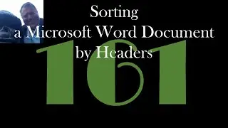 Sorting a Microsoft Word Document by Headers [GCast 161]