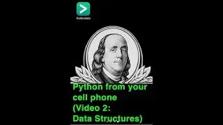 Python on Cell Phone (Video 2: Data Structures)