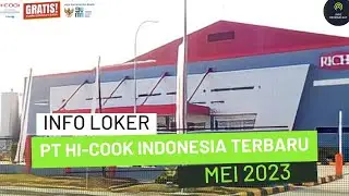 🔴 Loker 2023 - PT Hi-Cook Indonesia Mei Terbaru (SMK/SMA)