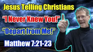 Why will Jesus tell many Christians, 