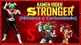 Kamen Rider Stronger [História e Curiosidades]