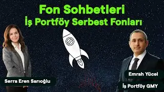 Fon Sohbetleri İş Portföy Serbest Fonları