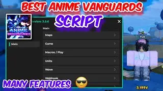 Anime Vanguards Script Pastebin Mobile | Auto-Farm + Macros & More | No Key