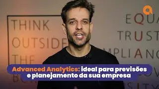 Como ter mais previsibilidade e tomar as melhores decisões com Advanced Analytics?