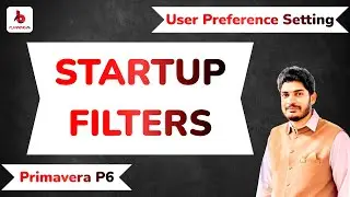 How to Set Up Startup Filters Setting in Primavera P6 | User Preferences Settings Primavera P6 |