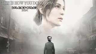 This Is How You DON'T Play Silent Hill 2 (2024)(0utsyder Edition)