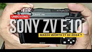Unboxing Kamera Mirrorless Sony ZV E10, Masih Worth It Di Tahun 2024?
