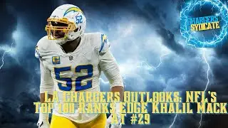 LA Chargers Outlooks: NFL’s Top 100 Ranks EDGE Khalil Mack At #29