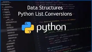 Python List Conversions - Data Structures