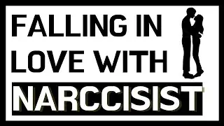 Why do We Fall in Love with NARCISSISTS?