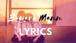 Jubin Nautiyal - Bawara Mann (Lyrics) feat. Neeti Mohan