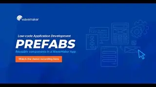 Build customizable and reusable widgets using WaveMaker Prefabs | Low-code development tool