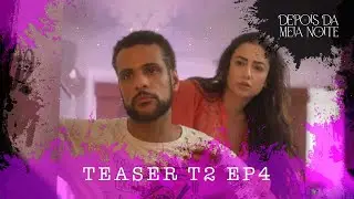DEPOIS DA MEIA NOITE - TEASER EP4 T2