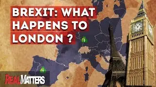 Brexit Negotiations: Is the EU going after London's Economy? (2017) | REAL MATTERS