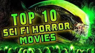 TOP 10 SCI FI HORROR MOVIES!