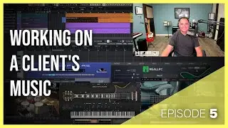 Working on a Client's Music | Episode 5 | Part 1