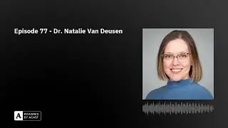 Episode 77 - Dr. Natalie Van Deusen