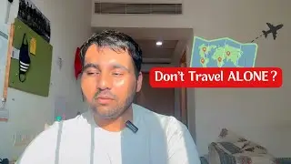 Story time : WHY YOU SHOULD NOT TRAVEL SOLO !! ⚠️⚠️🚨