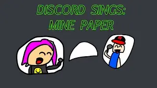 Discord Sings: Mine Paper
