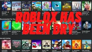 Roblox Has Been Dry