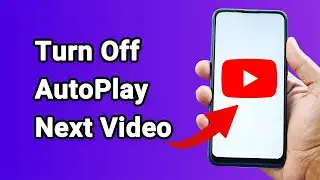 How To Turn Off AutoPlay Next Video on YouTube - Full Guide