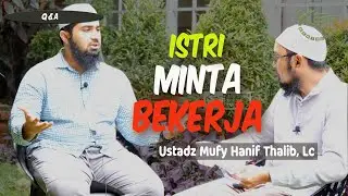 Istri Minta Bekerja- Q&A KSPbertauhid.com- Ustadz Mufy Hanif Thalib, Lc.