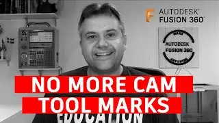 Fusion 360 — NO MORE CAM Tool Marks — Ask LarsLive