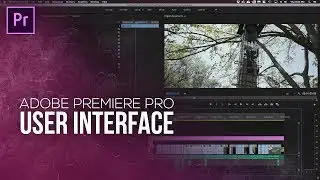How To Navigate Adobe Premiere Pro CC 2018 | User Interface