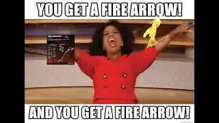 Everyone Gets a Fire Arrow!
