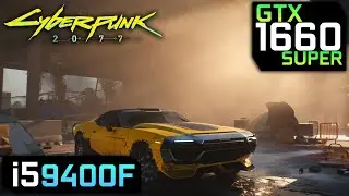 Cyberpunk 2077 | GTX 1660 Super | i5 9400F | 1080p 1440p | Gameplay Benchmark