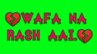WAFA NA RASH AAI TUJHE O HARJAE GREEN SCREEN #STATUS