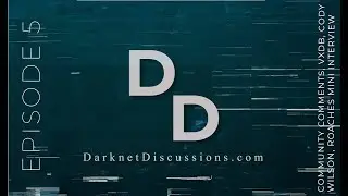 Darknet Discussions E05: Community Comments, 'Just-Us' System, VXDB, Legal Cases