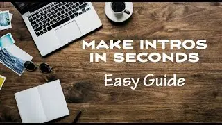 MAKE AN INTRO IN SECONDS!!