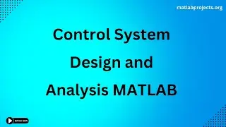 Control System Design and Analysis Matlab