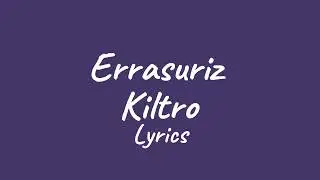Errasuriz - Kiltro lyrics