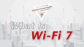 [Network Encyclopedia] What Is Wi Fi 7